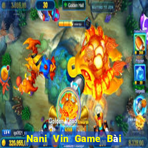 Nani Vin Game Bài B52 Đổi Thưởng