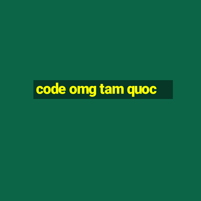 code omg tam quoc