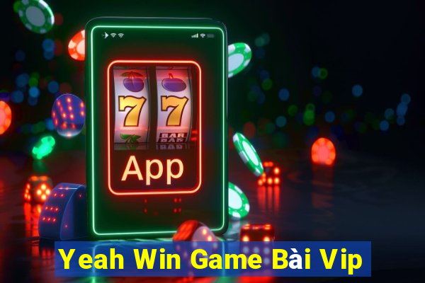 Yeah Win Game Bài Vip