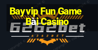 Bayvip Fun Game Bài Casino