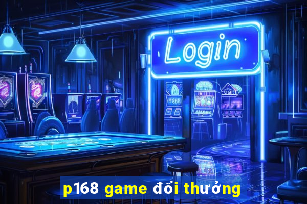 p168 game đổi thưởng