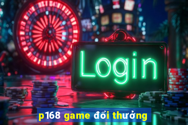 p168 game đổi thưởng