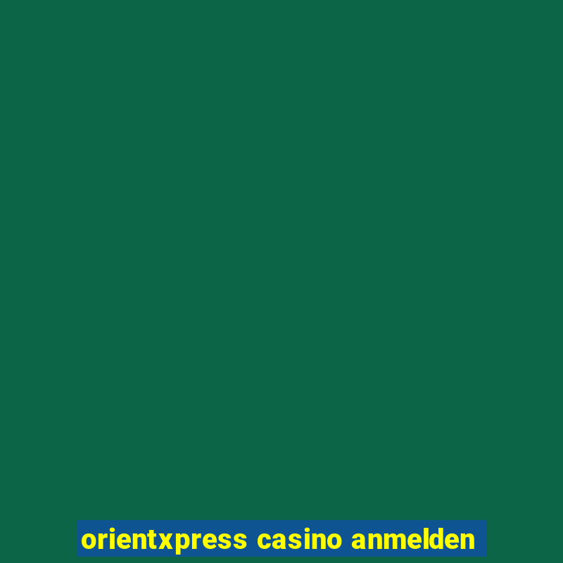 orientxpress casino anmelden