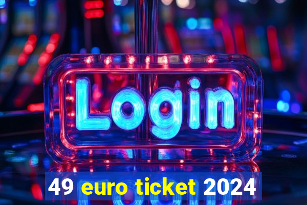 49 euro ticket 2024