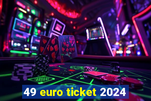 49 euro ticket 2024