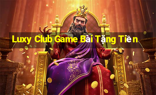 Luxy Club Game Bài Tặng Tiền