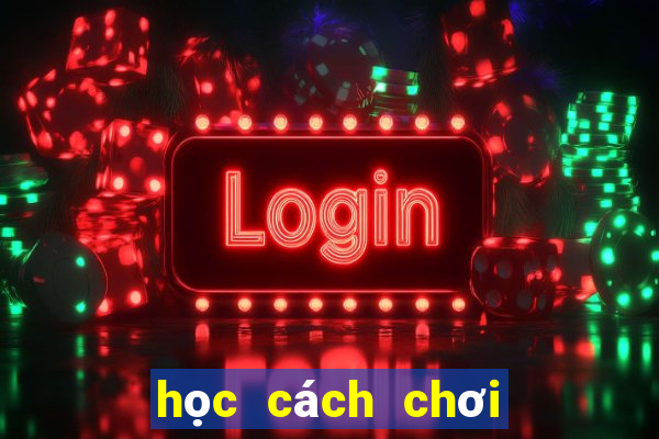 học cách chơi đánh chắn