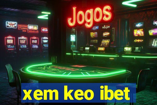 xem keo ibet