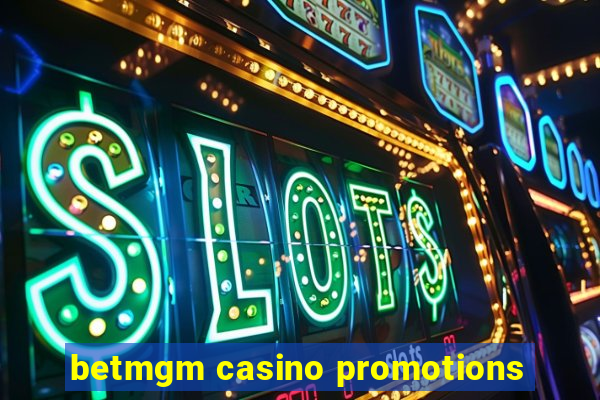 betmgm casino promotions