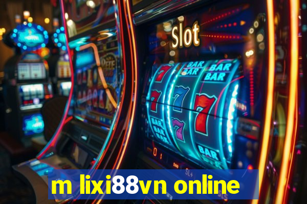 m lixi88vn online