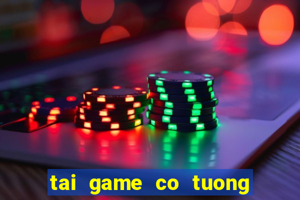 tai game co tuong mien phi ve may