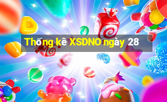 Thống kê XSDNO ngày 28