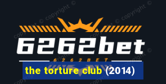 the torture club (2014)