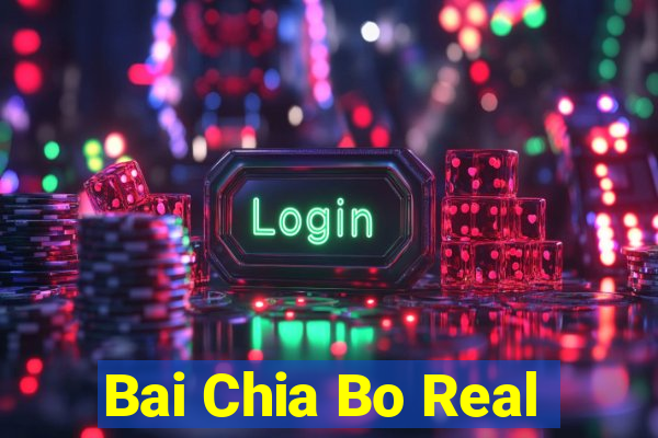 Bai Chia Bo Real