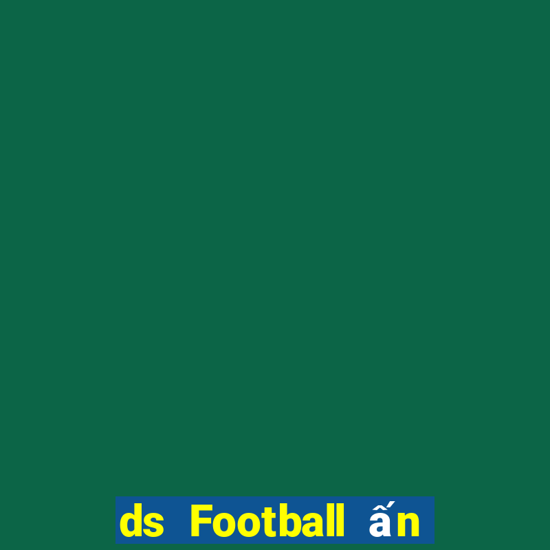 ds Football ấn bản mới nhất