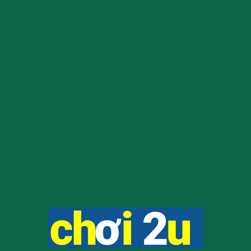 chơi 2u