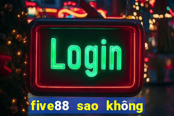 five88 sao không vào được