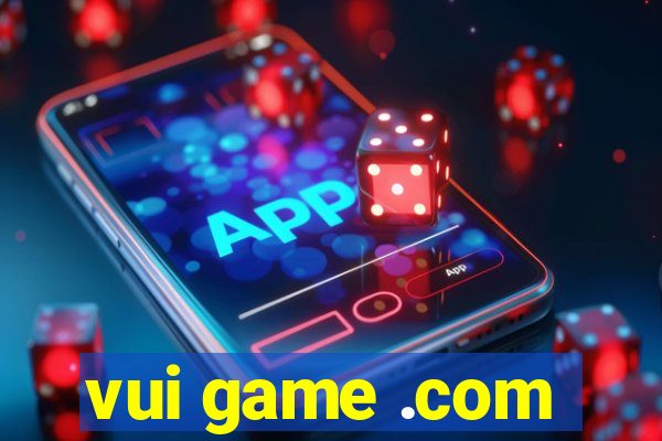 vui game .com