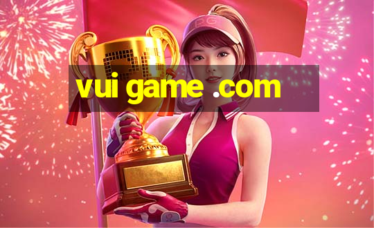 vui game .com