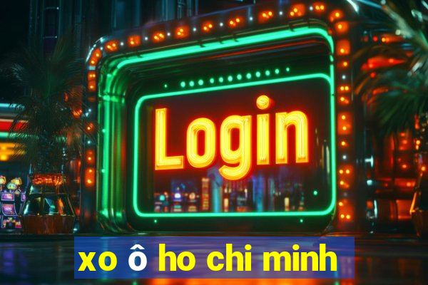 xo ô ho chi minh