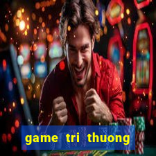 game tri thuong cho be