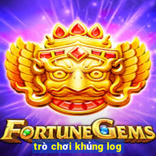 trò chơi khủng log