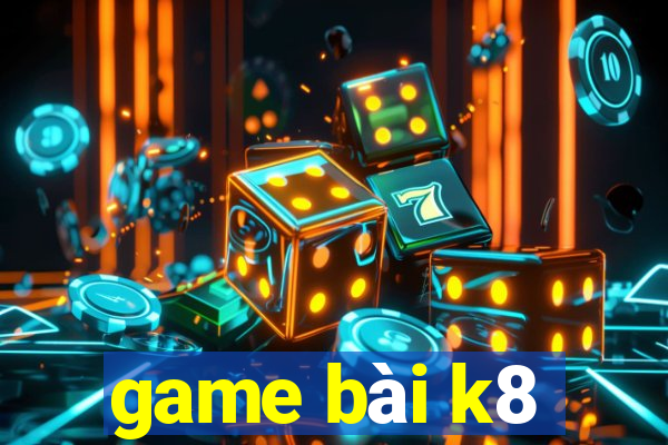 game bài k8