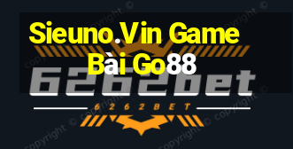 Sieuno.Vin Game Bài Go88