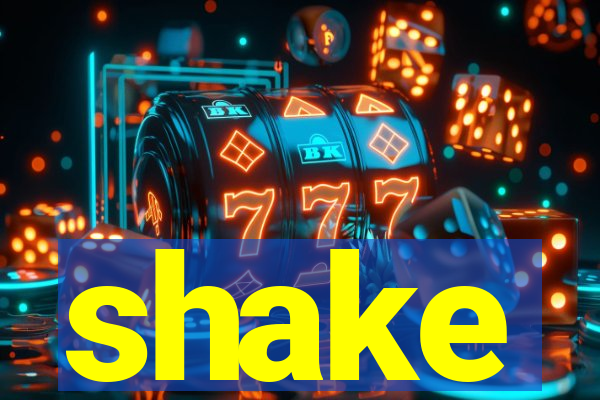 shake