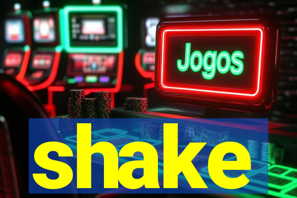 shake