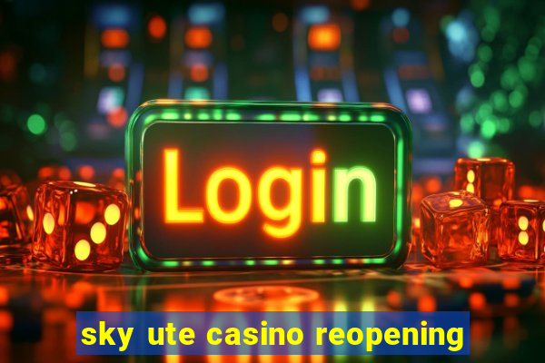 sky ute casino reopening