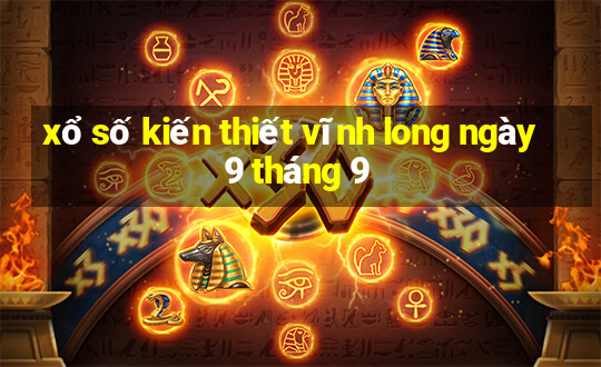 xổ số kiến thiết vĩnh long ngày 9 tháng 9