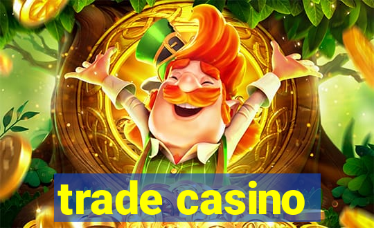 trade casino