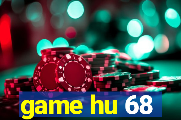 game hu 68