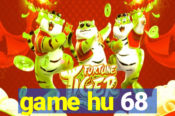 game hu 68