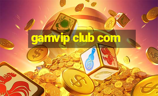 gamvip club com