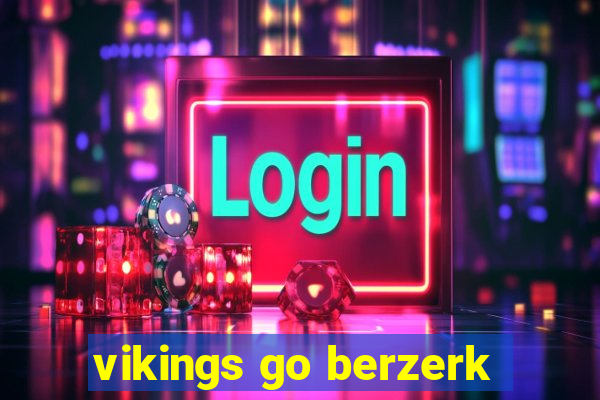 vikings go berzerk