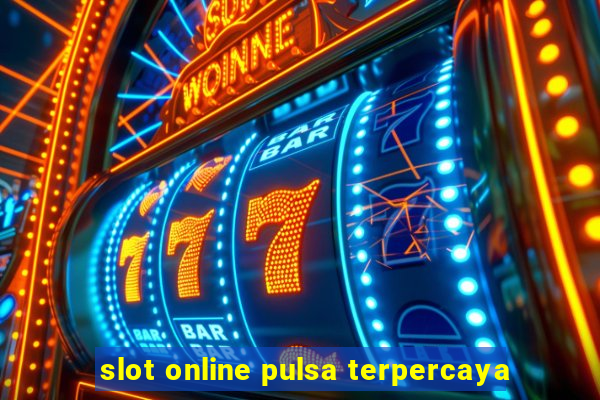 slot online pulsa terpercaya