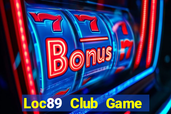 Loc89 Club Game Bài Club