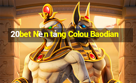 20bet Nền tảng Colou Baodian