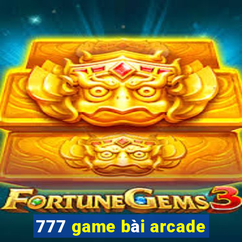 777 game bài arcade