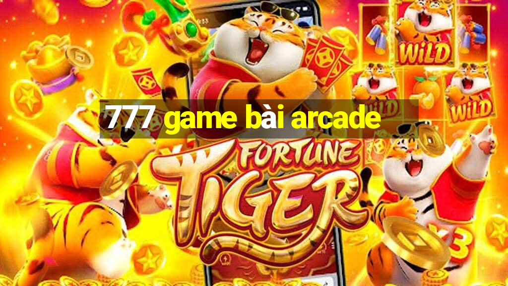 777 game bài arcade