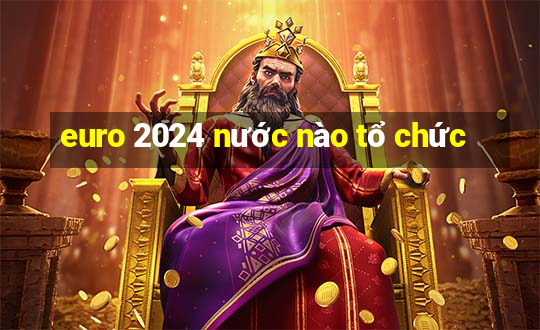 euro 2024 nước nào tổ chức