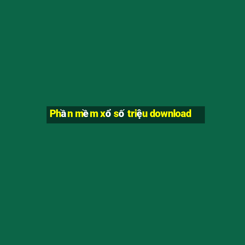 Phần mềm xổ số triệu download