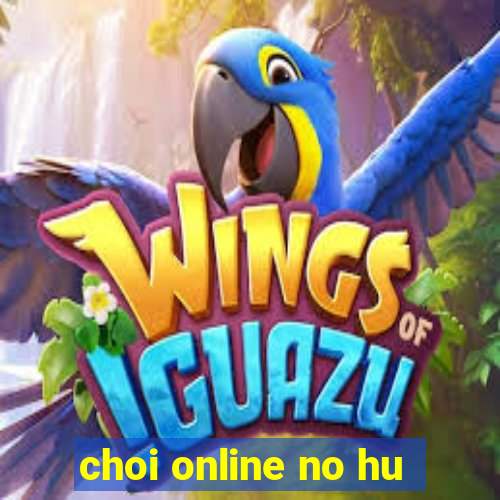 choi online no hu