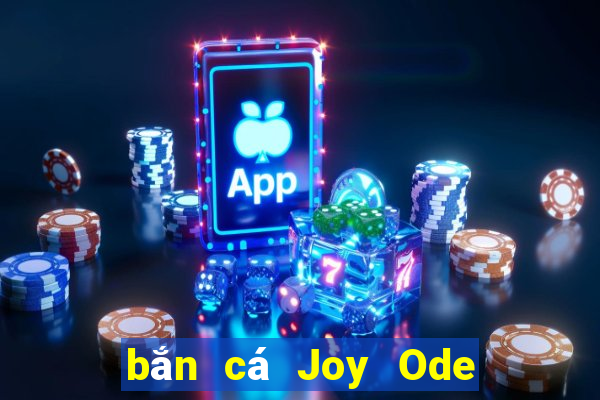 bắn cá Joy Ode Assistant Tải về