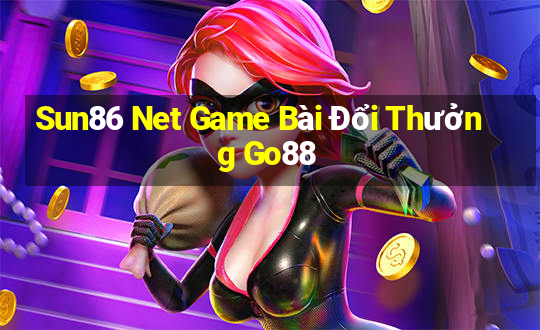 Sun86 Net Game Bài Đổi Thưởng Go88