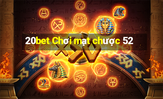 20bet Chơi mạt chược 52