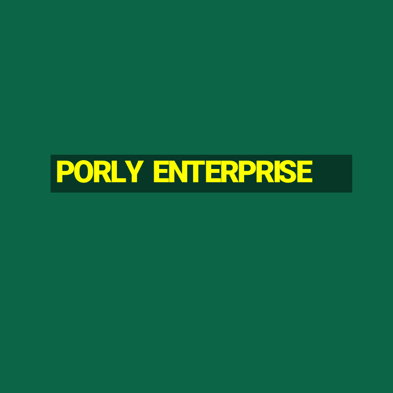 PORLY ENTERPRISE