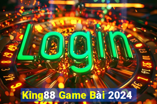 King88 Game Bài 2024